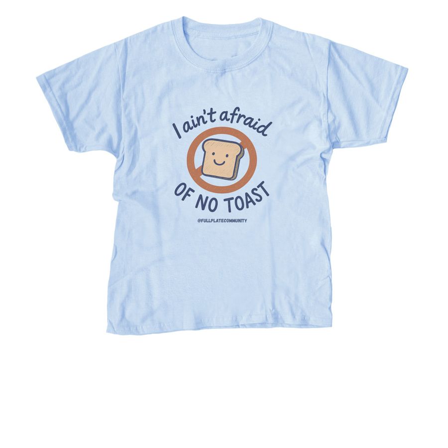 I Ain't Afraid of No Toast